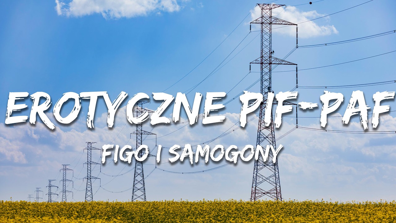 Figo i Samogony - Erotyczne Pif-Paf (Tekst/Lyrics)