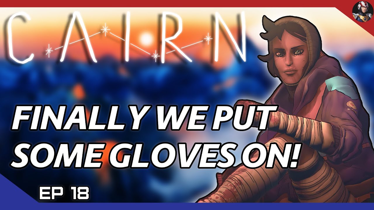Cairn (Non-Slop Peak) | Finally We Put Some Gloves On! | EP.18