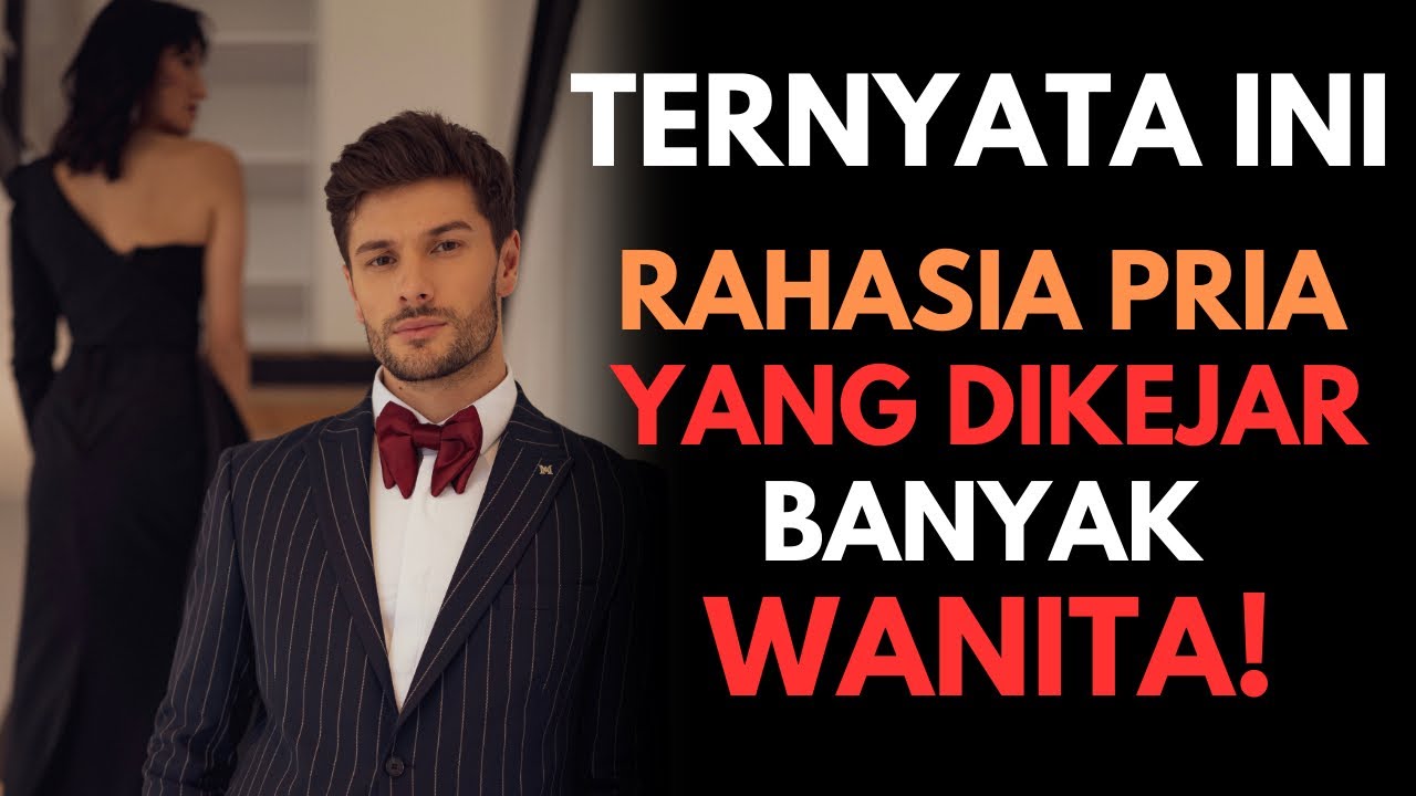 Inilah 6 RAHASIA Pria yang Dikejar Banyak Wanita!