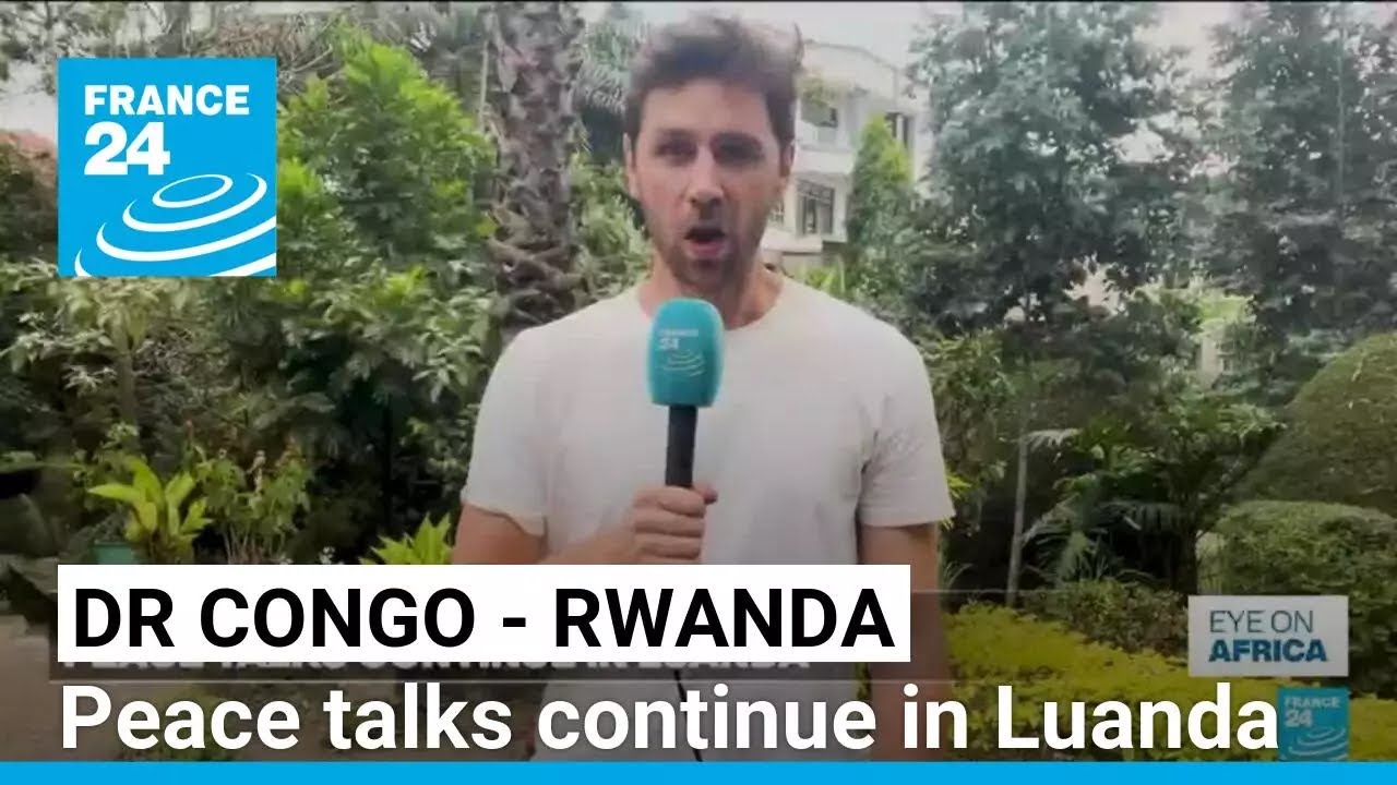 Peace talks between DR Congo and Rwanda continue in Luanda &bull; FRANCE 24 English