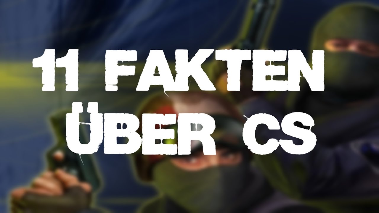 11 Fakten über Counter-Strike, die ihr vielleicht noch nicht kennt!