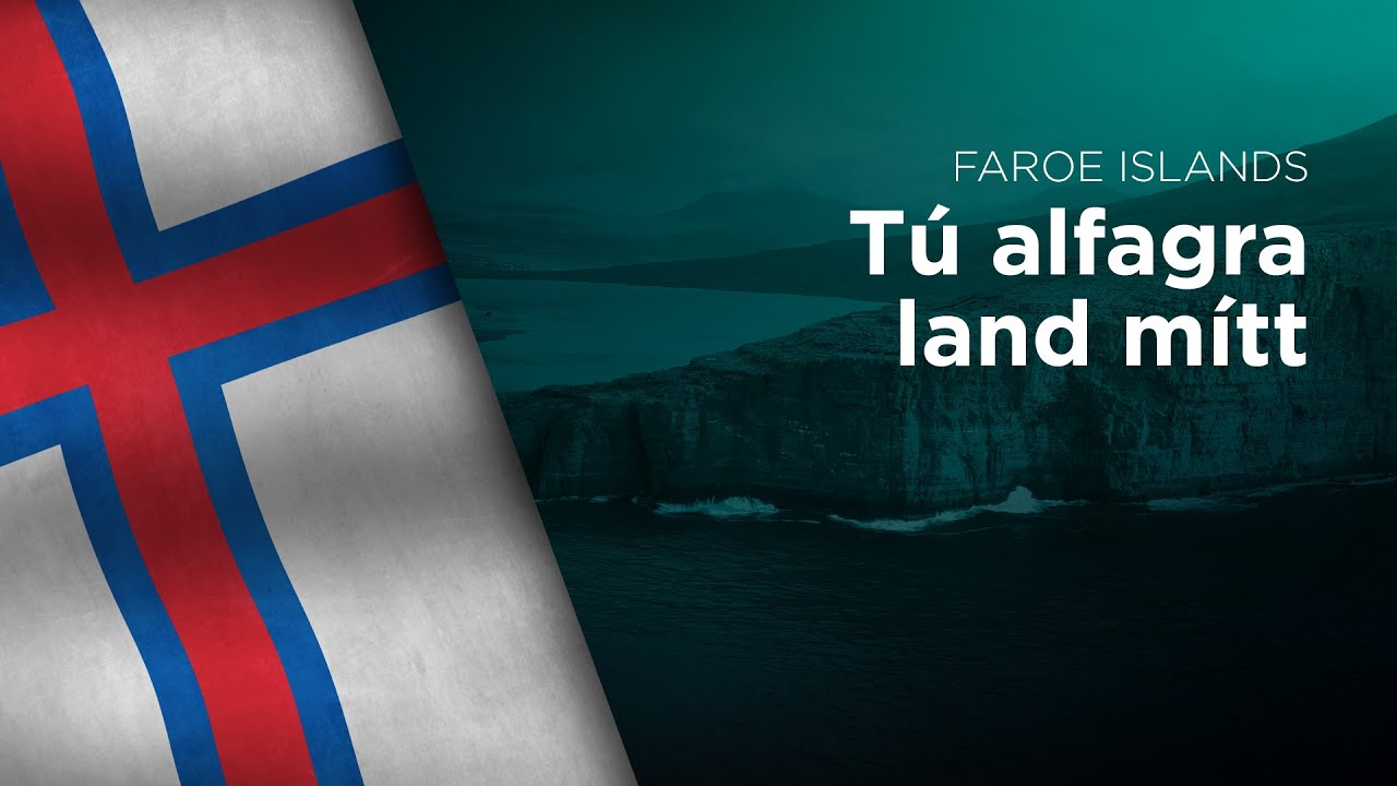 Anthem of the Faroe Islands - Tú alfagra land mítt