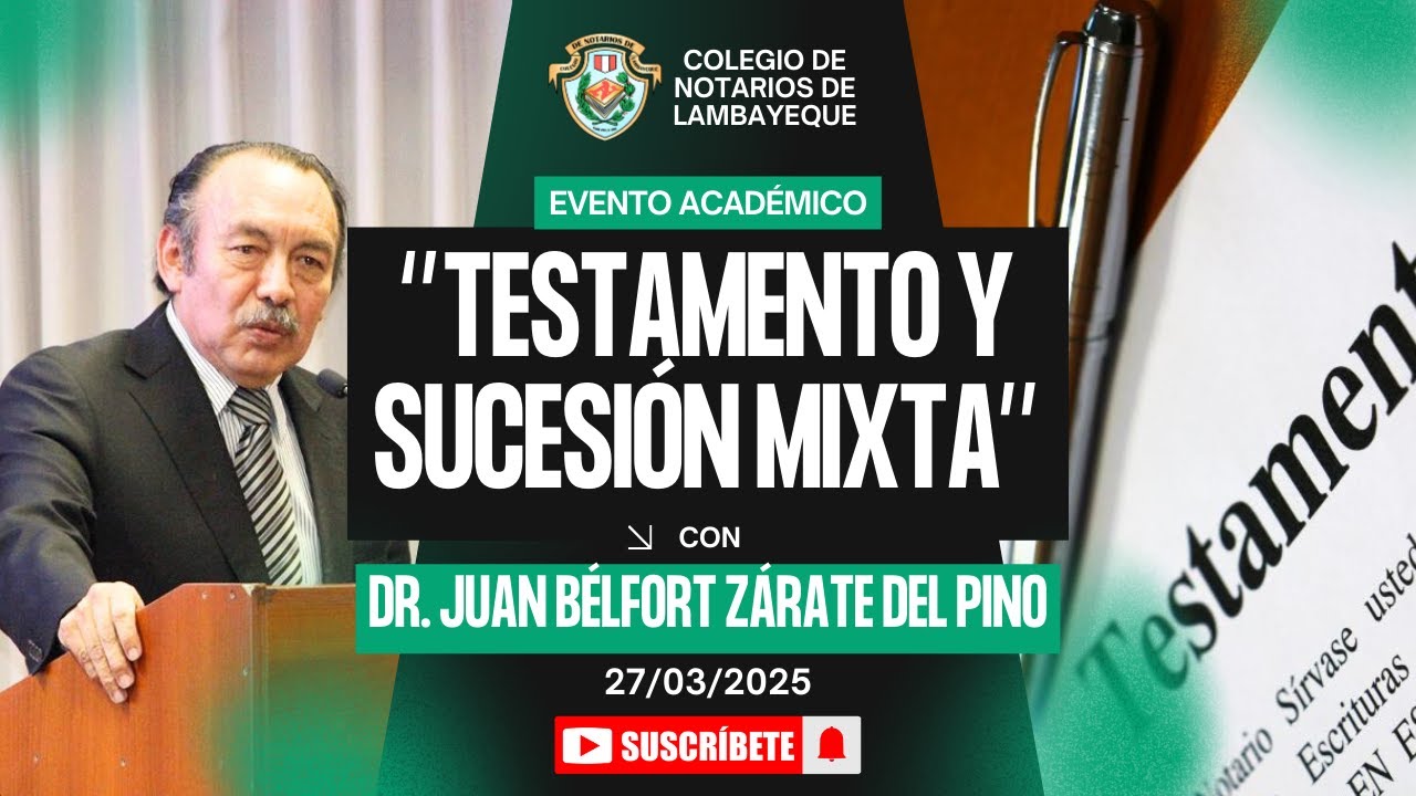 TESTAMENTO Y SUCESIÓN MIXTA | CONFERENCIA COMPLETA DEL DR. JUAN BÉLFORT ZÁRATE DEL PINO