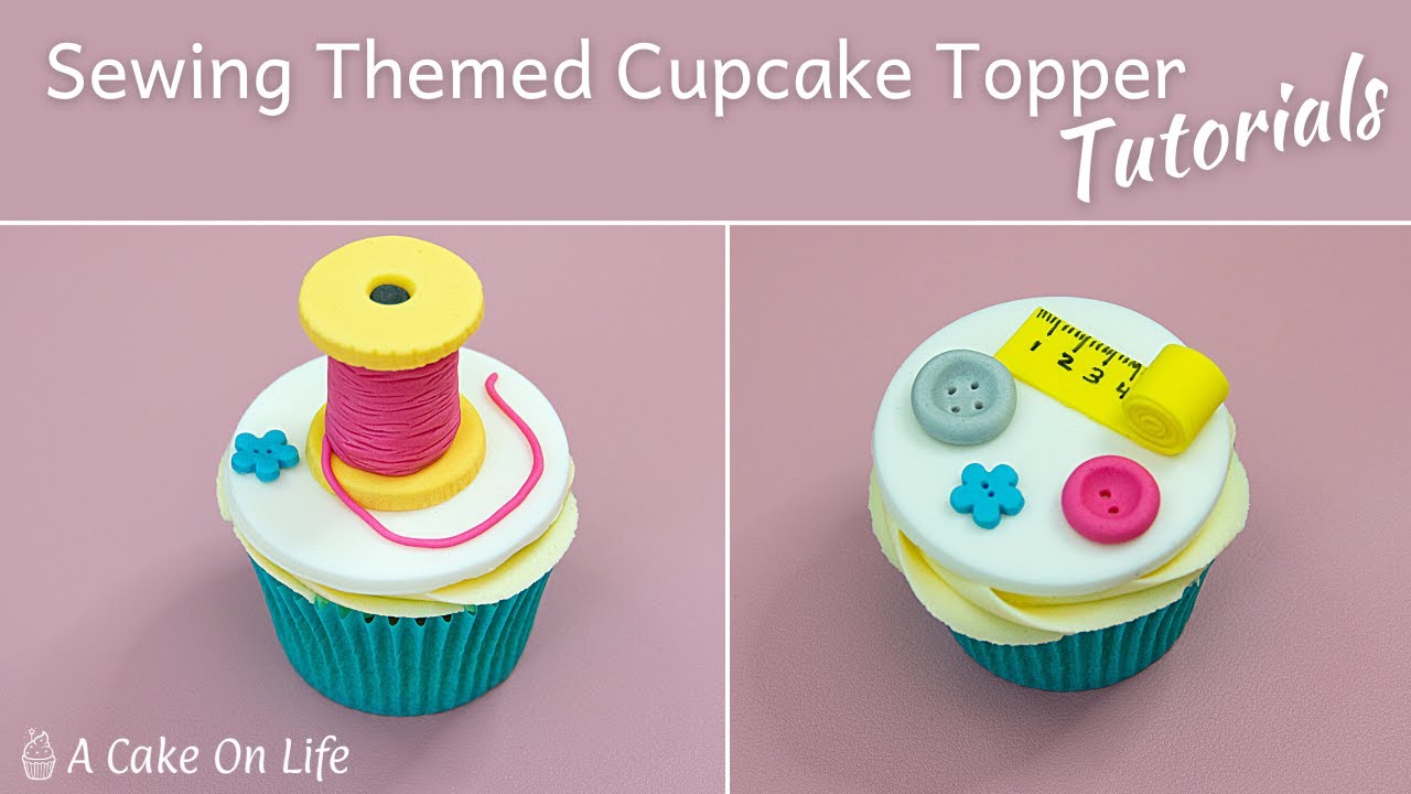 Sewing Cupcake Topper Tutorial/ How To Make Sewing Themed Cupcakes