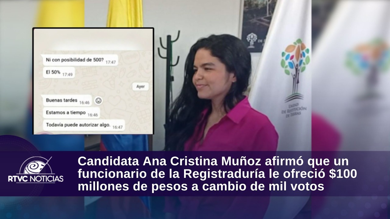 Ana Muñoz afirmó que funcionario de la Registraduría le ofreció $100 millones a cambio de votos