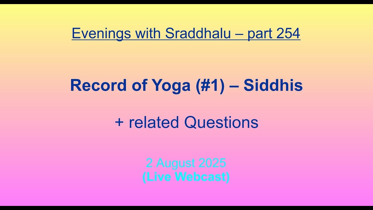 EWS #254: Record of Yoga #1 -- Siddhis (Evenings with Sraddhalu)