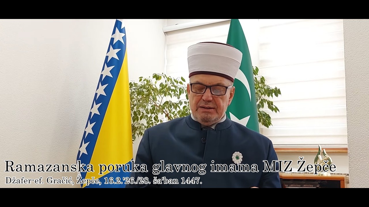 RAMAZANSKA PORUKA GLAVNOG IMAMA MIZ ŽEPČE, Džafer-ef. Gračića - februar 2026. godine