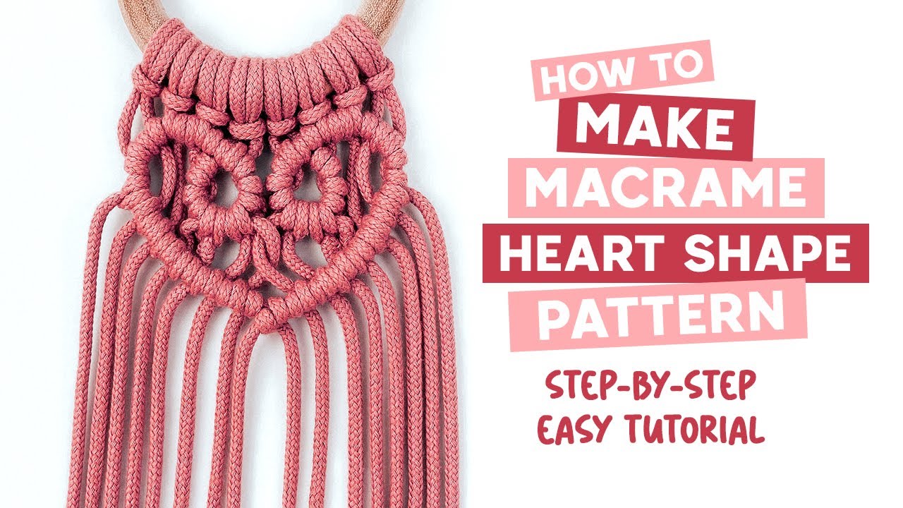 Create A Macrame Heart Shape With This Easy Diy Tutorial For Beginners