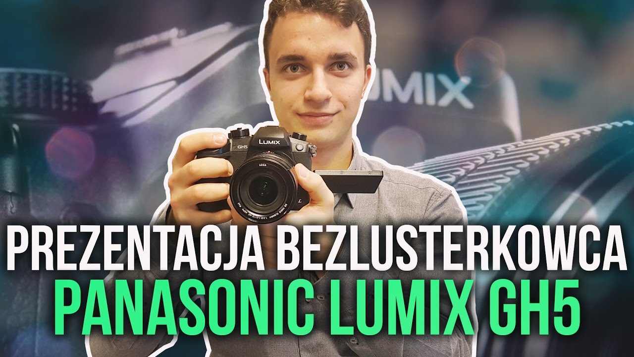 Panasonic Lumix GH5 - Prezentacja bezlusterkowca