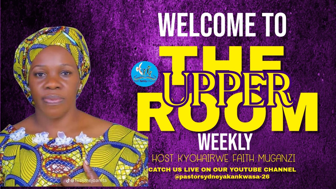 FAITH FAMILY LIVE: The Upper Room || Kyohairwe Faith