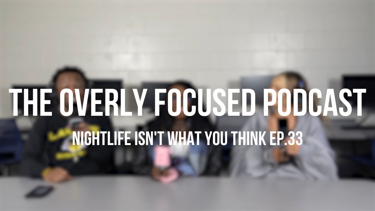 NightLife Isn't What You Think | The Overly Focused Podcast | Ep.33