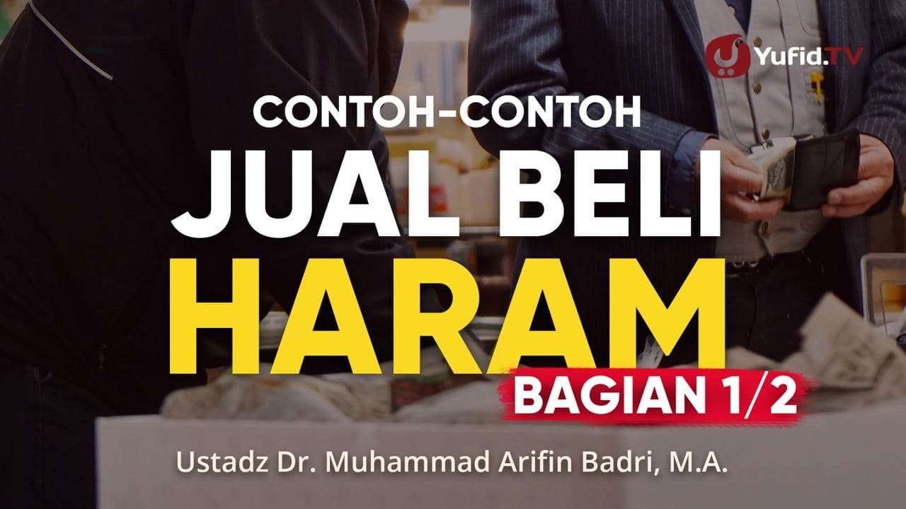 Hukum Jual Beli dan 8 Jenis Jual Beli yang Dilarang Bag 1/2 - Ustadz Dr. Muhammad Arifin Badri, M.A.
