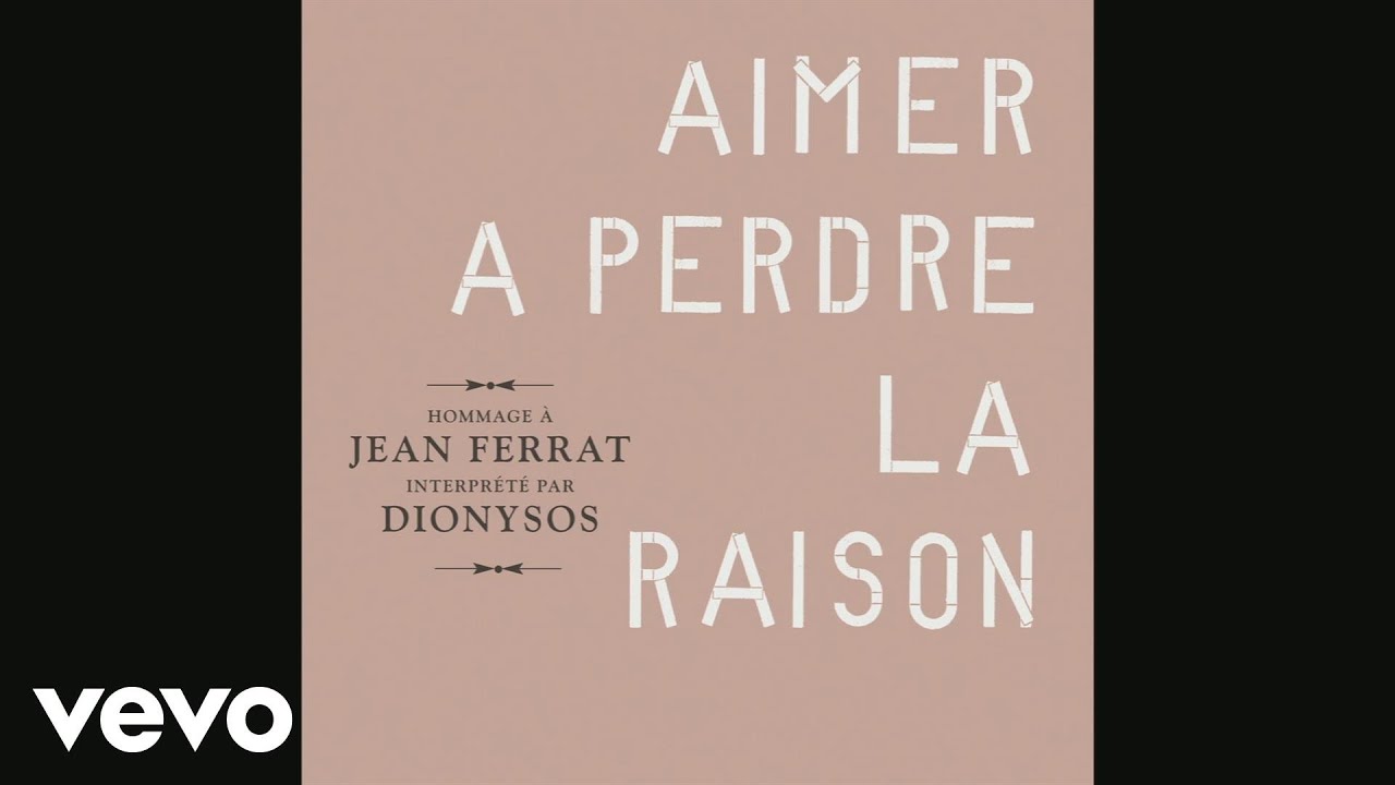Dionysos - Aimer à perdre la raison (Audio)