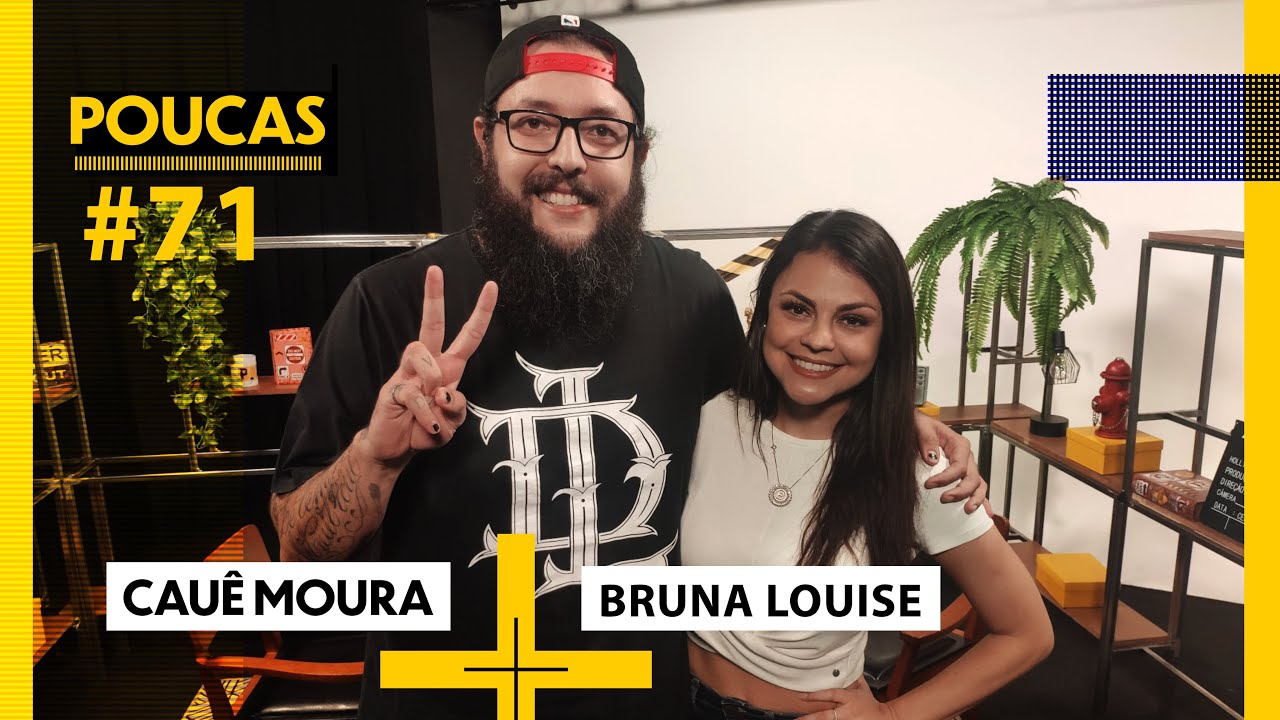CAU&Ecirc; MOURA + @abrunalouise  | POUCAS #71 | S02 EP37
