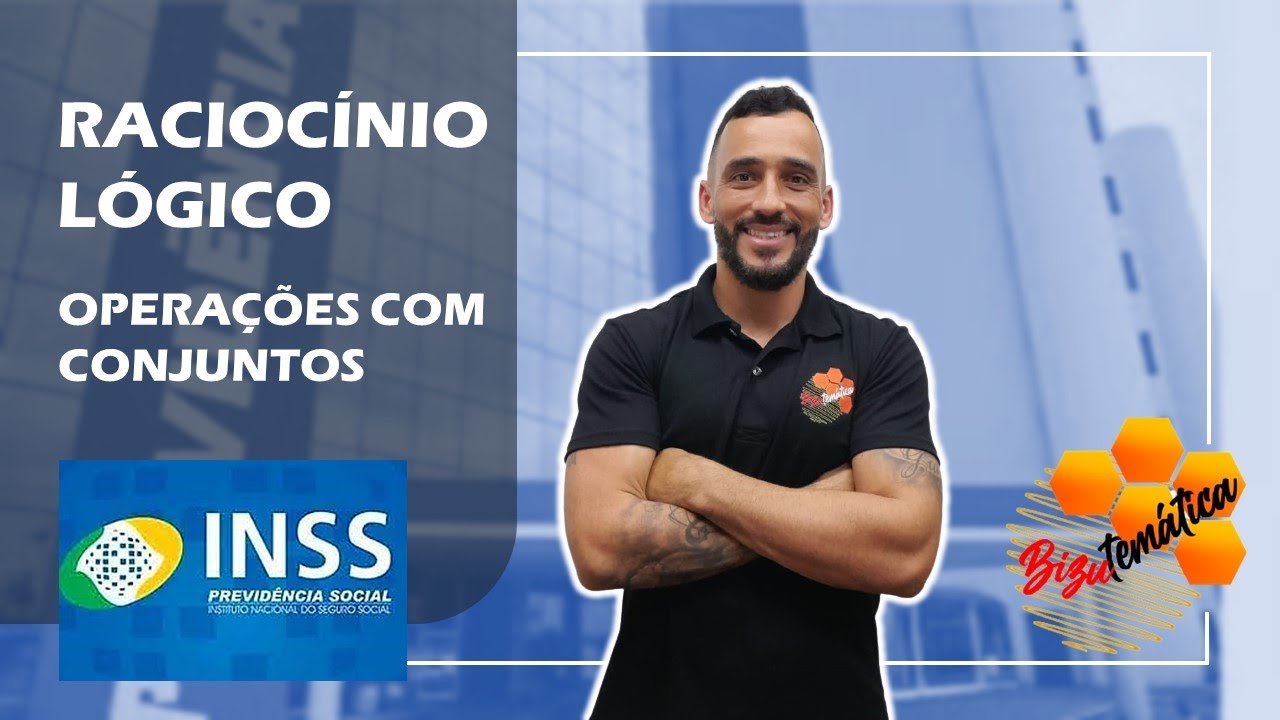 INSS - Racioc&iacute;nio L&oacute;gico - Opera&ccedil;&otilde;es com Conjuntos - [Aula 3]