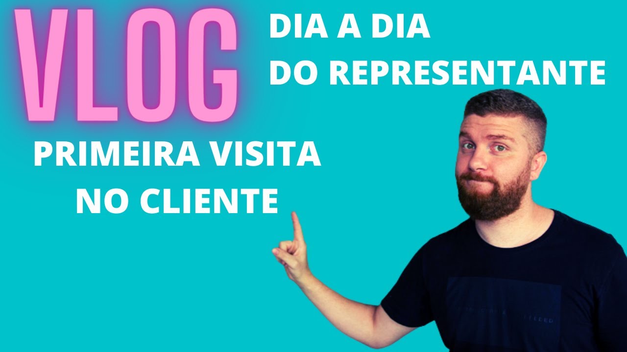VLOG - DIA A DIA DE REPRESENTANTE - PRIMEIRA VISITA A UM CLIENTE