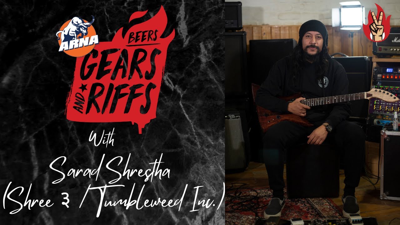 Arna Beers, Gears & Riffs w/ Sarad Shrestha [Shree ३ / Tumbleweed Inc] | Ep 11 - Series 1