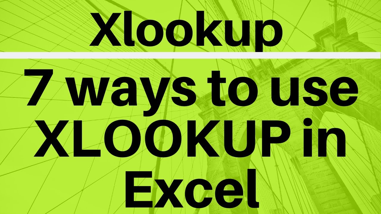 7 Ways to Use Xlookup in Excel 2019