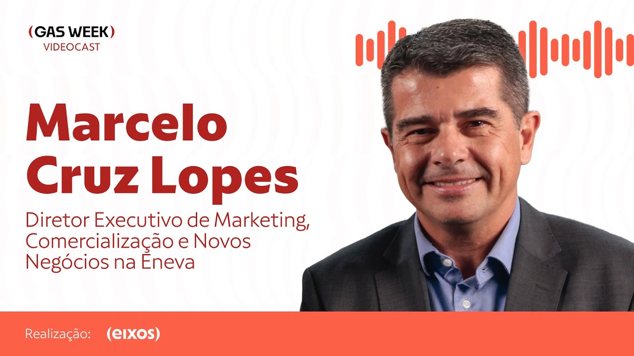 Marcelo Lopes, Diretor da Eneva | videocast gas week #013