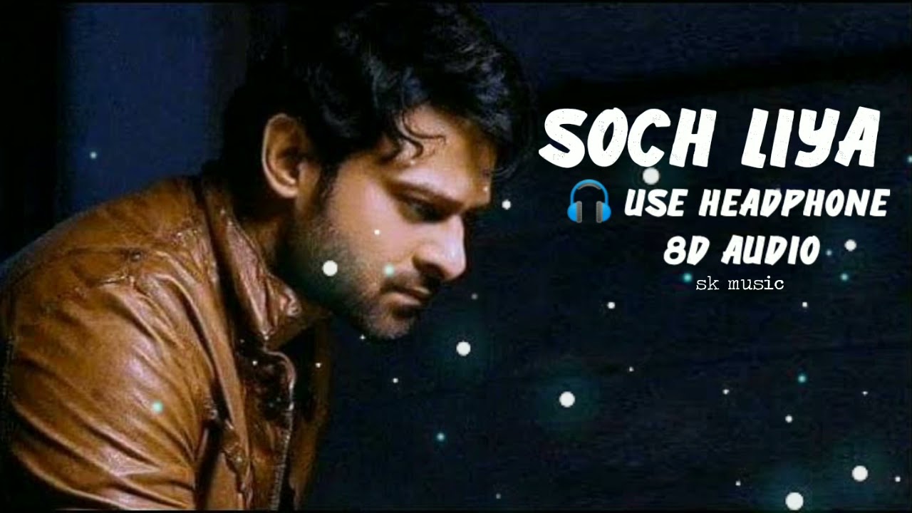 Soch Liya /Prabhas_New(8D+3D) Full Screen SONG #skmusic