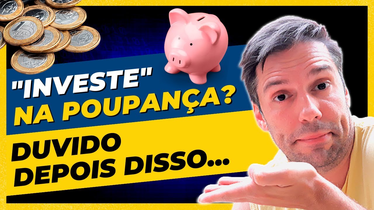 AINDA INVESTE NA POUPANÇA? Que dó! Conheça as VANTAGENS e DESVANTAGENS da POUPANÇA