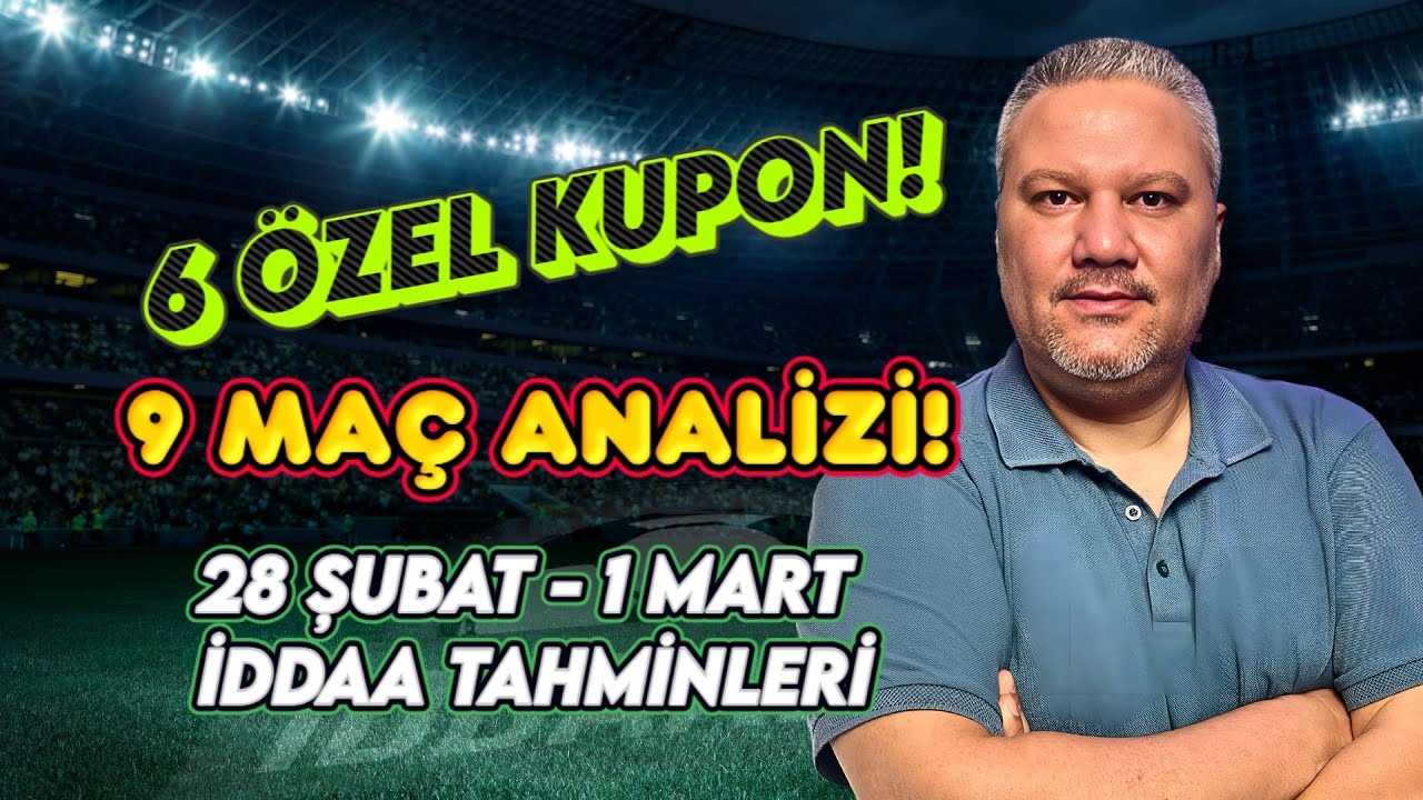 9 MA&Ccedil; ANALİZİ! 6 &Ouml;ZEL KUPON! 🏆 28 Şubat - 1 Mart İddaa Tahminleri