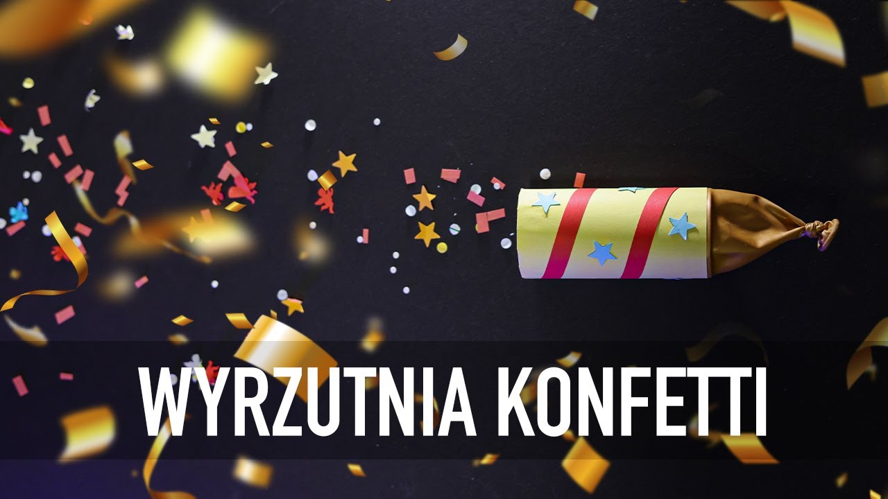 JAK ZROBIĆ WYRZUTNIE KONFETTI Z ROLKI I BALONA? 🎉🎉🎉