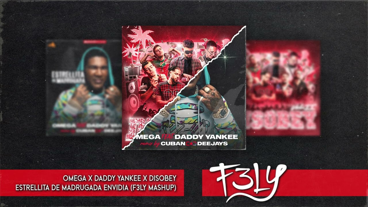 Omega X Daddy Yankee X Disobey - Estrellita De Madrugada Envidia (F3LY Mashup)