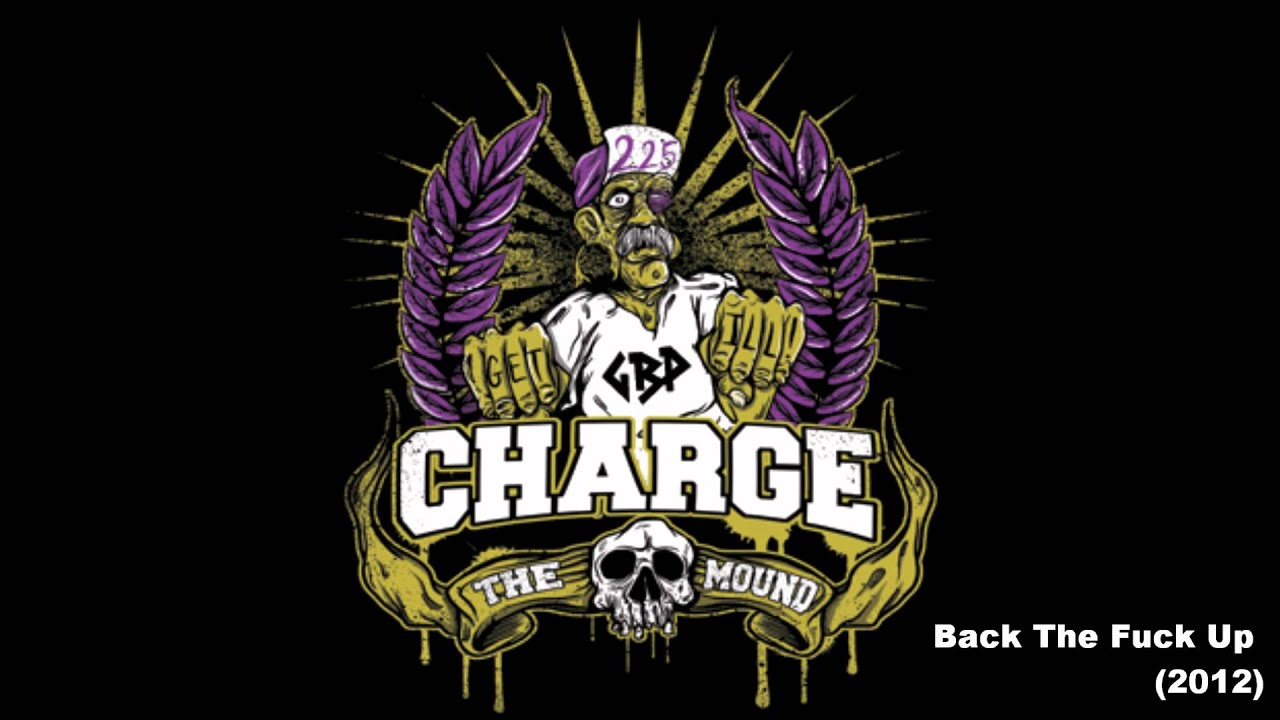 Charge The Mound - Back The Fuck Up