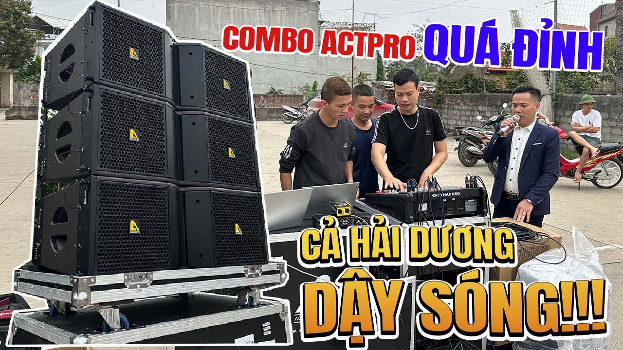 Phần 2. Hải Dương dậy sóng vì dàn line array Actpro quá đỉnh