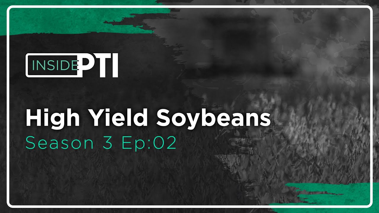 InsidePTI S3•E02 | High Yield ‣ Soybeans