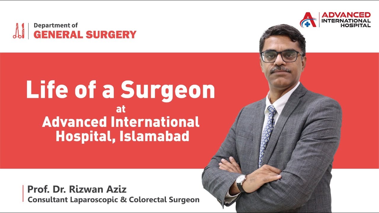 Life of a surgeon at Advanced International Hospital.
