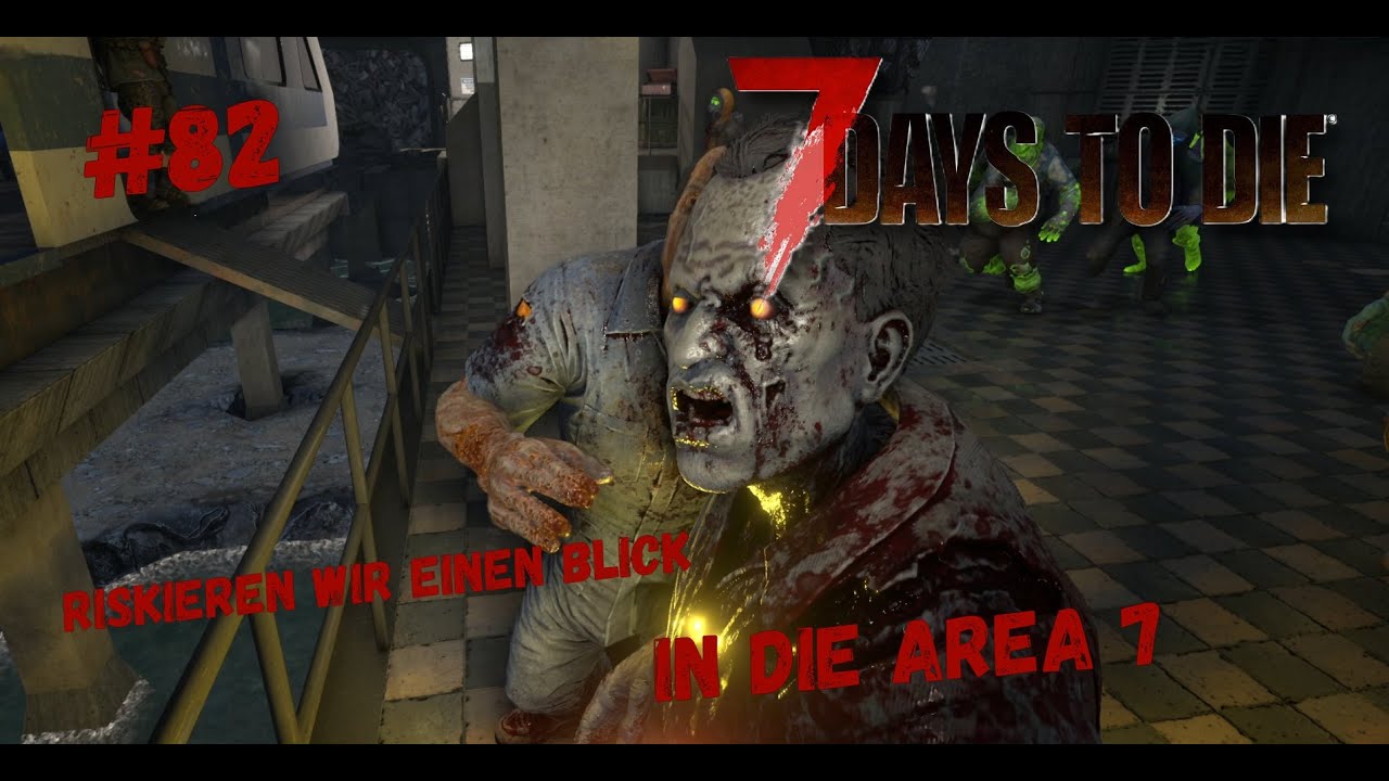 Riskieren wir einen Blick in die Area 7 | 7 Days To Die | #82