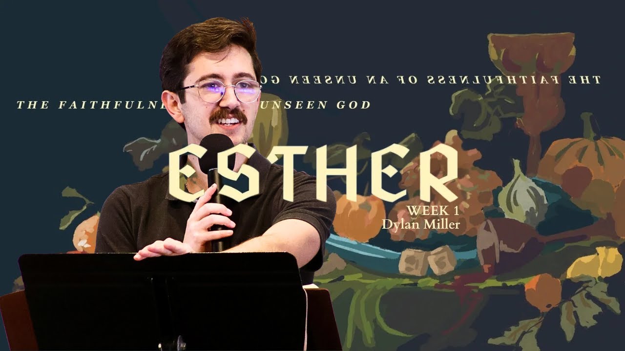 Esther | Week 1 | Dylan Miller