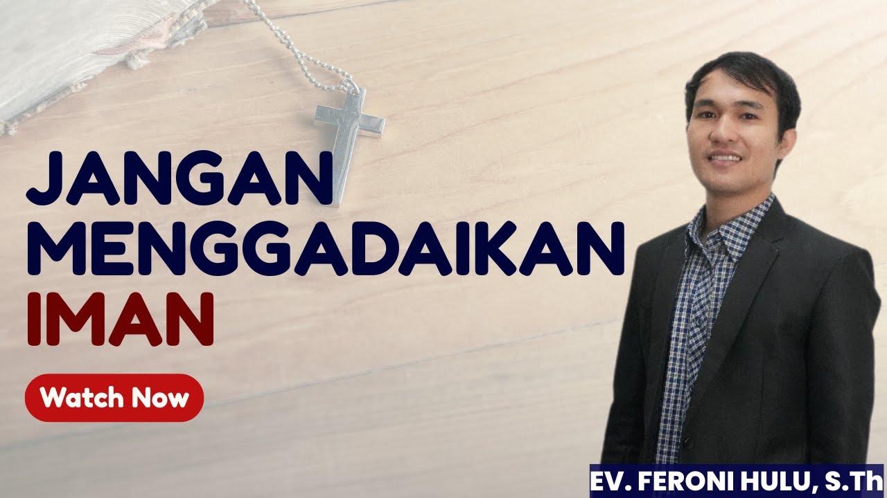 JANGAN MENGGADAIKAN IMAN || MARKUS 8:36 || EV. FERONI HULU, S.Th