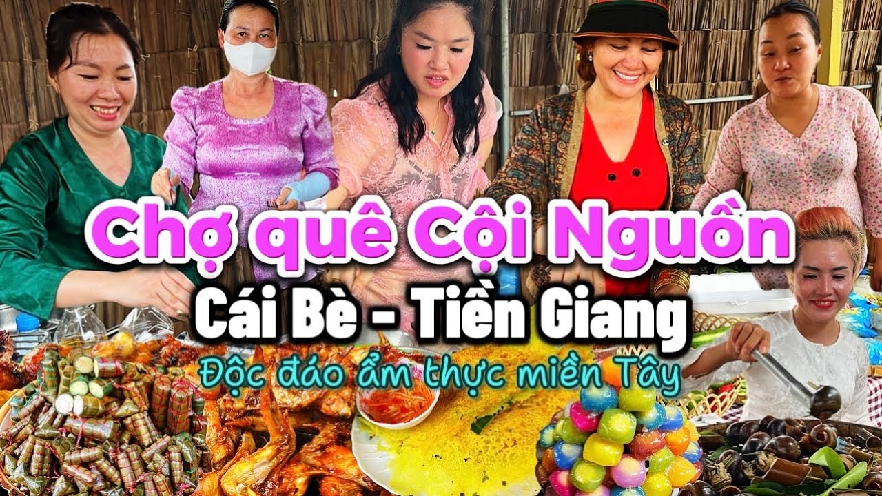 529. Tiền Giang - Mới phát hiện ngôi chợ Quê mang đậm phong cách miền Tây với nhiều món ngon giá rẻ