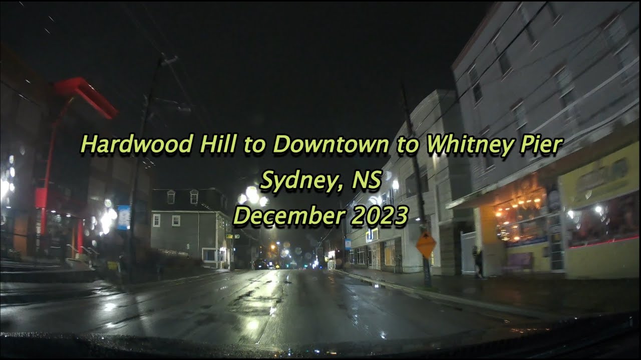 (Realtime) Sydney, NS - Hardwood Hill to Downtown to Whitney Pier - December 2023