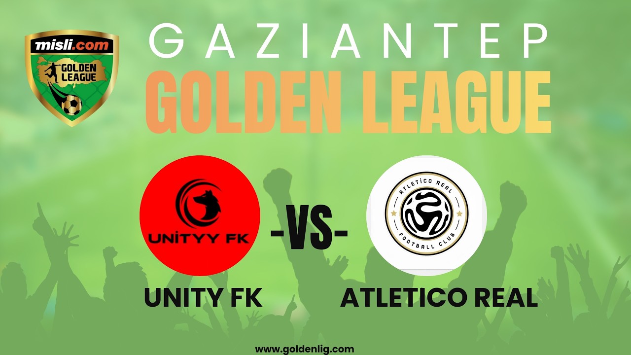 Unity FK - Atletico Real Golden League Gaziantep 6.hafta