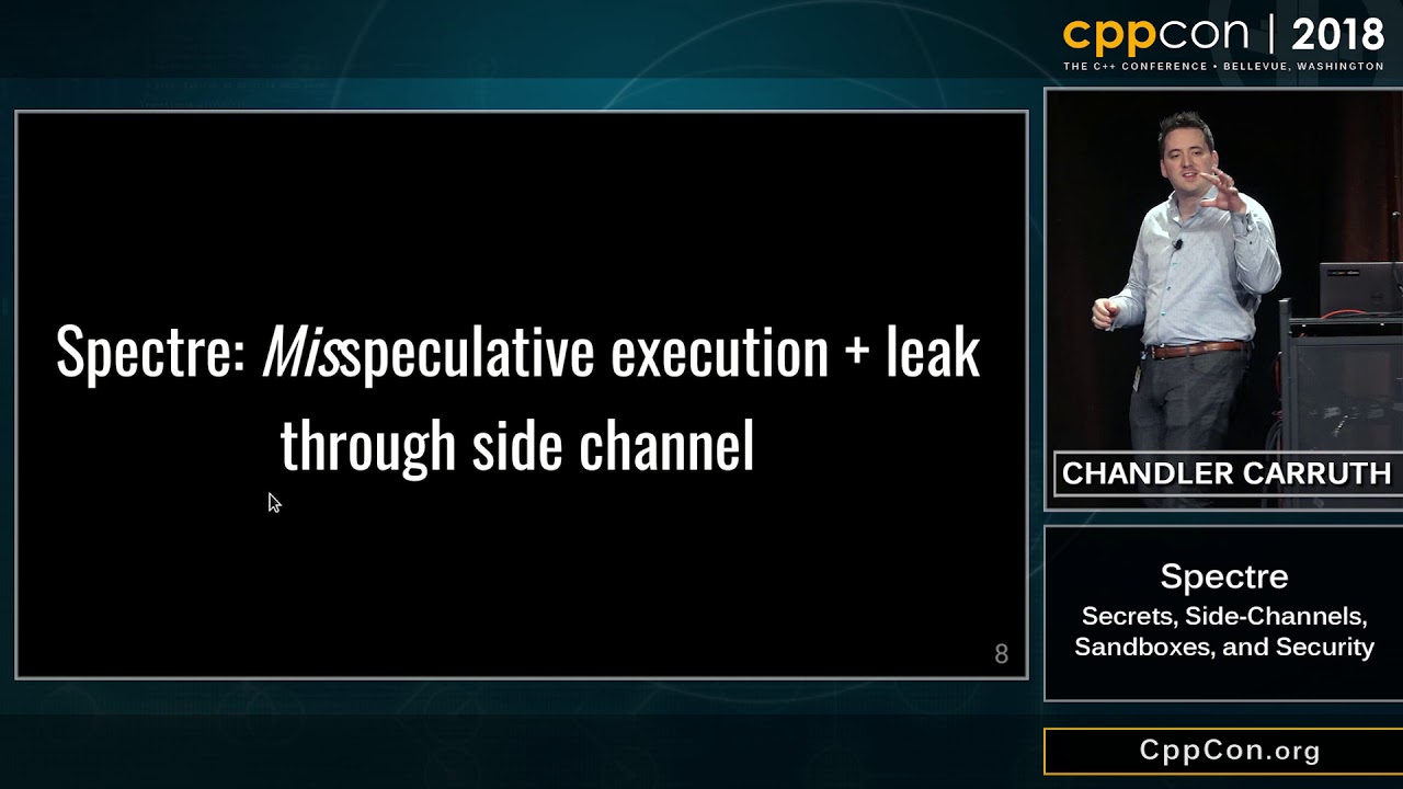 CppCon 2018: Chandler Carruth “Spectre: Secrets, Side-Channels, Sandboxes, and Security”