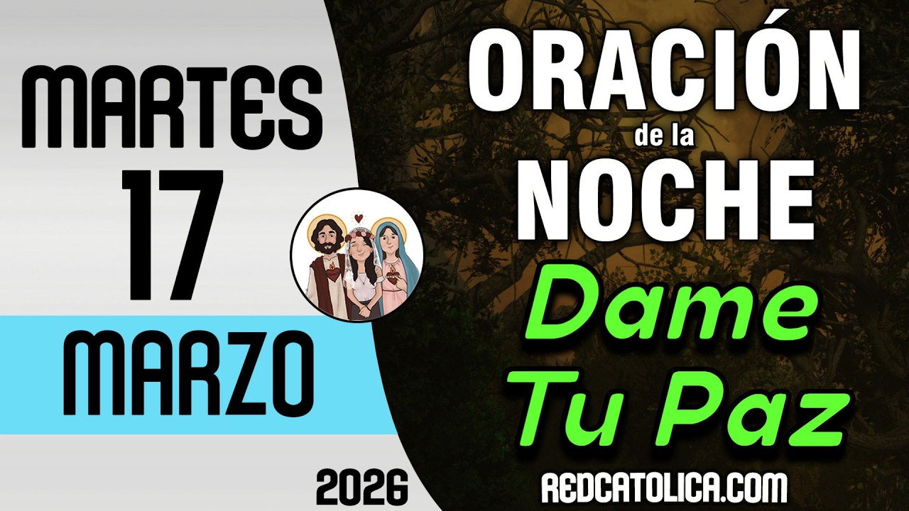 Oracion de la Noche de Hoy Martes 17 de Marzo - Tiempo De Orar