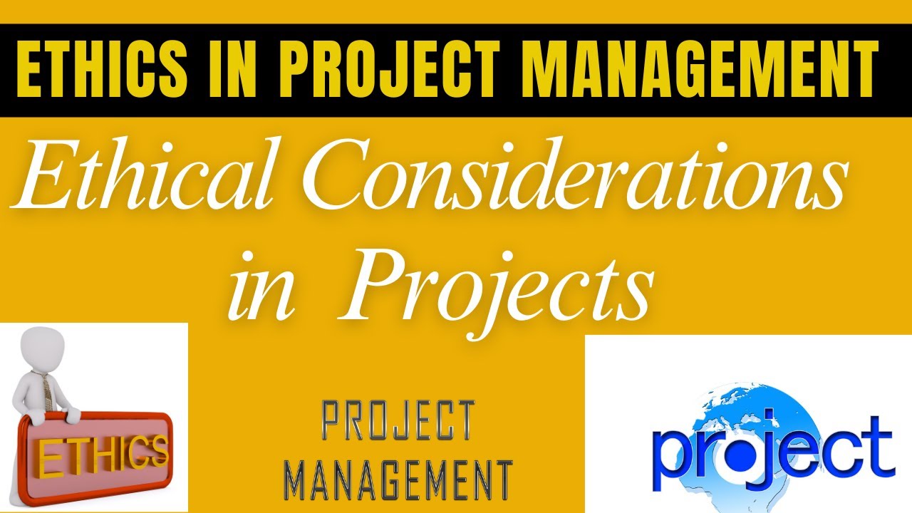 Ethical Considerations in Projects | Project Ethics