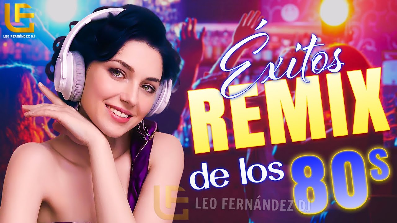 Éxitos Remix de los 80s y 90s | Vibes Retro | Leo Fernández DJ Mix