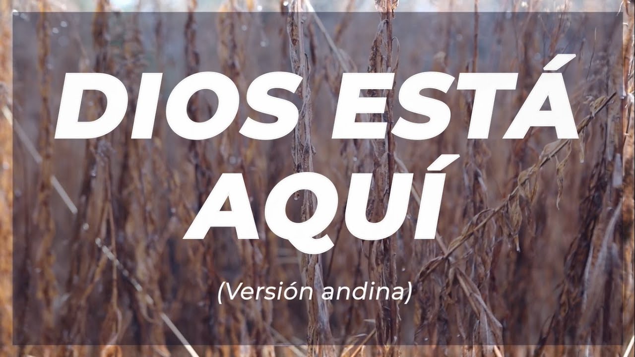 Dios está aquí - Versión andina (Letra GRANDE)