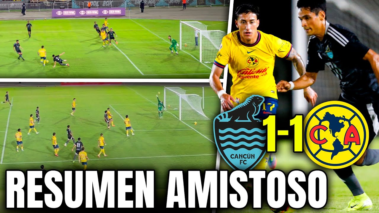 América 1  -  1 Cancún FC | RESUMEN Y GOLES | Partido Amistoso