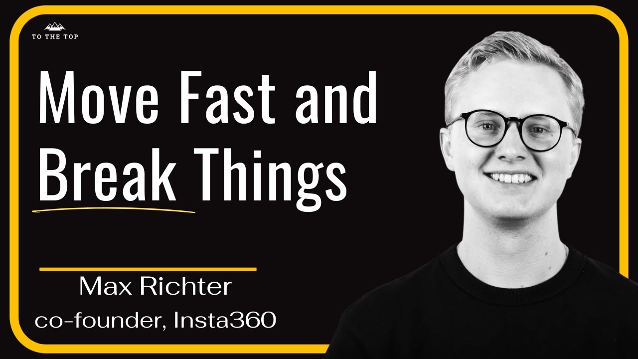 Move Fast and Break Things - Building Insta360 | Max Richter