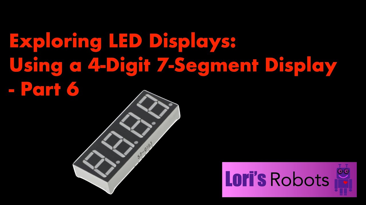 Pico W Episode 33: LED Displays 4-Digit 7-Segment Displays Part 6