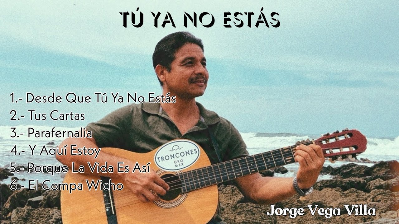 Jorge Vega Villa - Tú Ya No Estás (Full Album)