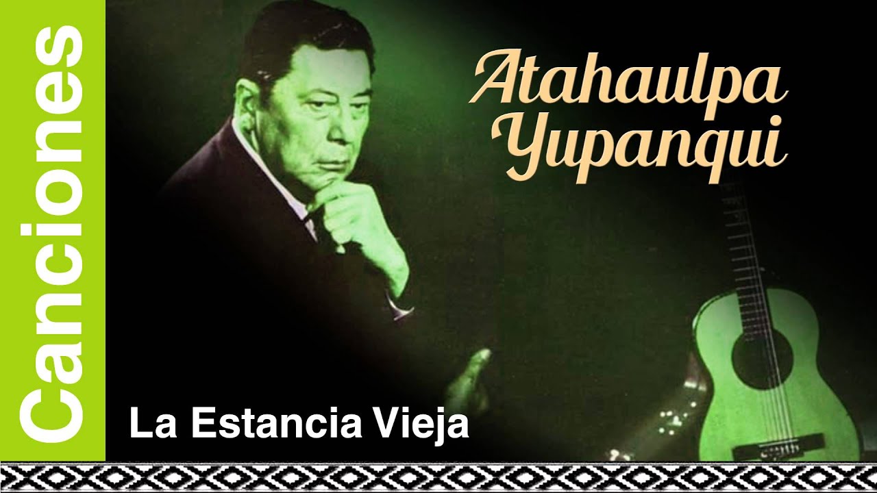 Atahualpa Yupanqui - La Estancia Vieja