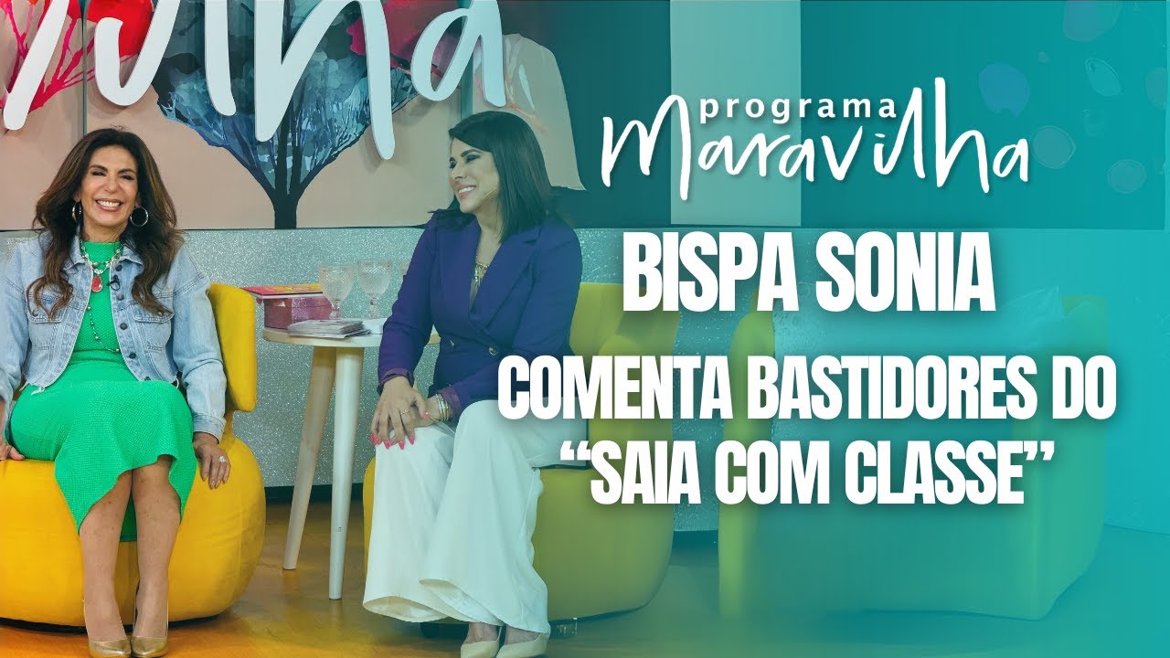 BISPA SONIA COMENTA BASTIDORES DO SAIA COM CLASSE NO PROGRAMA MARAVILHA
