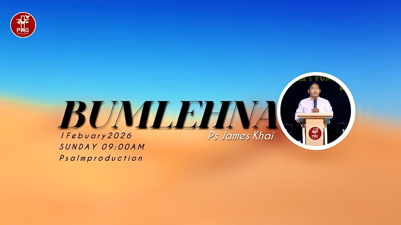 BUMLEHNA - Ps James Khai || @Feb1SUNDAY @9AM